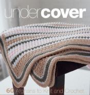 book cover of Under Cover: 60 Afghans to Knit and Crochet by Trisha Malcolm