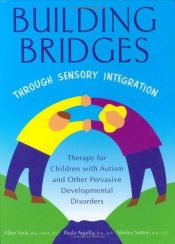 book cover of Building Bridges through Sensory Integration by Ellen Yack|Paula Aquilla
