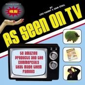 book cover of As seen on TV : 50 amazing products and the commercials that made them famous by Lou Harry