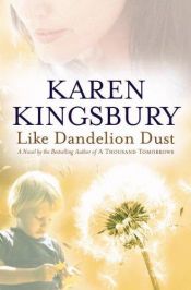 book cover of Like Dandelion Dust by Karen Kingsbury