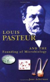 book cover of Louis Pasteur: And the Founding of Microbiology (Renaissance Scientists) by Jane Ackerman