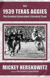 book cover of The 1939 Texas Aggies: The Greatest Generation's Greatest Team by Mickey Herskowitz