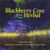 book cover of Blackberry Cove Herbal: Healing with Common Herbs by Linda Ours Rago