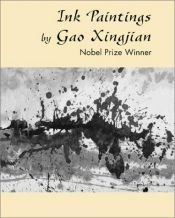 book cover of Ink Paintings by Gao Xingjian: The Nobel Prize Winner by Gao Sjindzjaņs