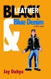 book cover of Black Leather and Blue Denim by Jay Dubya