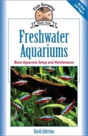 book cover of Freshwater Aquariums: Basic Aquariums Setup and Maintenance (Fish Keeping Made Easy) by David Alderton