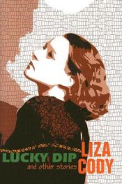 book cover of Lucky Dip, and Other Stories by Liza Cody