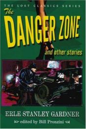 book cover of The Danger Zone and Other Stories (Lost Classics) by Erle Stanley Gardner