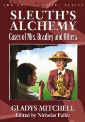 book cover of Sleuth's Alchemy: Cases of Mrs. Bradley and Others by Gladys Mitchell