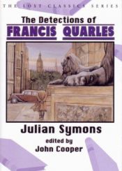 book cover of The Detections of Francis Quarles (Lost Classics) by Julian Symons