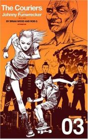 book cover of The Couriers Vol. 3: The Ballad of Johnny Funwrecker by Brian Wood