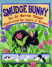 book cover of Smudge Bunny by Bernie S. Siegel