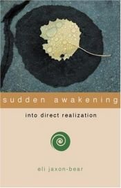 book cover of Sudden Awakening: Into Direct Realization by Eli Jaxon-Bear