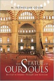 book cover of The Statue of Our Souls: Revival in Islamic Thought and Activism by M. Fethullah Gulen