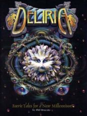 book cover of Deliria : faerie tales for a new millennium, an interactive urban fantasy adventure by Phil Brucato