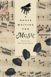 book cover of A House Waiting for Music by David Hernandez