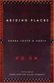 book cover of Abiding Places: Korea South & North by Ko Un