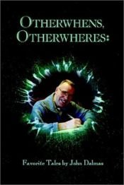 book cover of Otherwhens, Otherwheres: Favorite Tales by John Dalmas