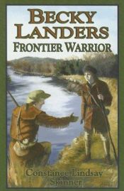 book cover of Becky Landers: Frontier Warrior (Living History Library) by Constance Lindsay Skinner