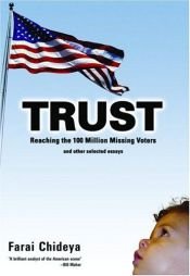 book cover of Trust: Reaching the 100 Million Missing Voters and Other Selected Essays by Farai Chideya