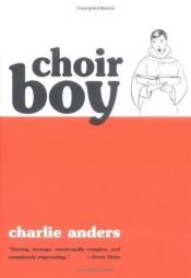 book cover of Choir Boy by Charlie Jane Anders