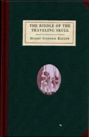 book cover of The Riddle of the Traveling Skull by Harry Stephen Keeler