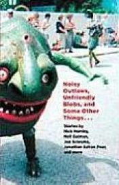 book cover of Noisy Outlaws, Unfriendly Blobs, and Some Other Things . . . by Nick Hornby