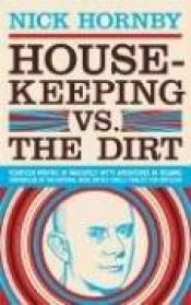 book cover of Housekeeping vs. The Dirt by 닉 혼비