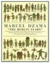 book cover of The Berlin Years by Marcel Dzama