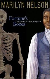 book cover of Fortune's Bones : The Manumission Requiem by Marilyn Nelson