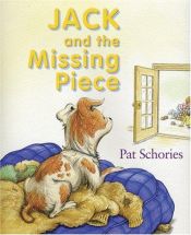 book cover of Jack and the Missing Piece by Pat Schories