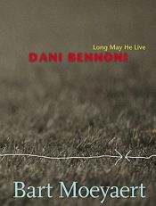 book cover of Dani Bennoni: Long May He Live by Bart Moeyaert