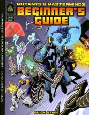 book cover of Mutants & Masterminds 2nd Edition: Beginner's Guide (d20 Hero Roleplaying Game Supplement) by Stephen Kenson