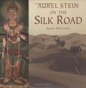 book cover of Aurel Stein on the Silk Road by Susan Whitfield