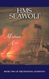 book cover of HMS Seawolf (Fighting Anthonys 2) by Michael Aye