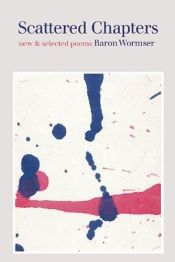 book cover of Scattered Chapters: New & Selected Poems by Baron Wormser