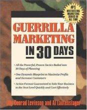 book cover of Guerilla Marketing in 30 Days (Guerrilla Marketing) by Jay Conrad Levinson