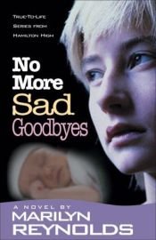 book cover of No More Sad Goodbyes (Hamilton High series) by Marilyn Reynolds