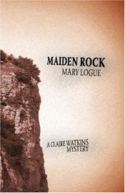 book cover of Maiden Rock (A Claire Watkins Mystery) by Mary Logue