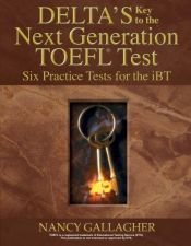 book cover of Delta's Key to the Next Generation TOEFL Test: Advanced Skill Practice Book by Nancy Gallagher