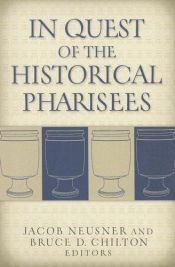 book cover of In Quest of the Historical Pharisees by Jacob Neusner