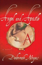 book cover of Angel and Apostle by Deborah Noyes
