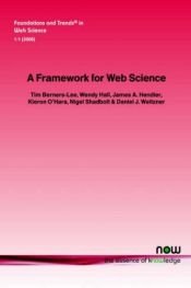 book cover of A Framework for Web Science (Foundations and Trends(R) in Web Science) by 提姆·柏納-李