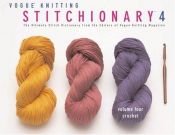 book cover of Vogue Knitting Stitchionary Volume Four: Crochet: The Ultimate Stitch Dictionary from the Editors of Vogue Knitting Maga by Vogue Knitting