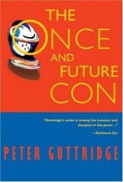 book cover of The Once and Future Con by Peter Guttridge