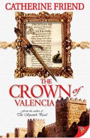 book cover of The crown of Valencia by Catherine Friend