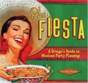 book cover of Retro Fiesta: A Gringos Guide to Mexican Party Planning by Geraldine Duncann