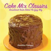 book cover of Cake Mix Classics: Sensational Treats Baked the Easy Way by Geraldine Duncann