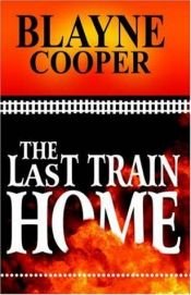 book cover of The Last Train Home by Blayne Cooper
