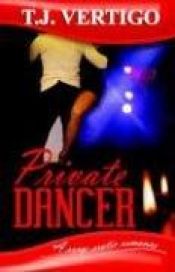 book cover of Private Dancer by T Vertigo, J